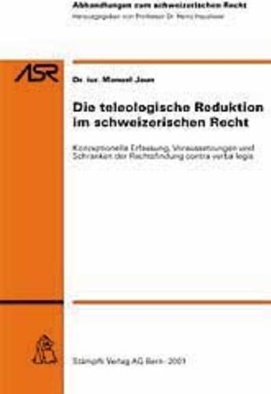 Produktbild Die teleologische Reduktion im schweizerischen Recht (Deutsch, Manuel Jaun, 2001)