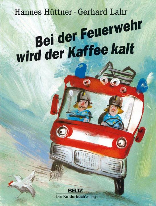Produktbild Bei der Feuerwehr wird der Kaffee kalt (Deutsch, Gerhard Lahr, Hannes Hüttner, 2015)