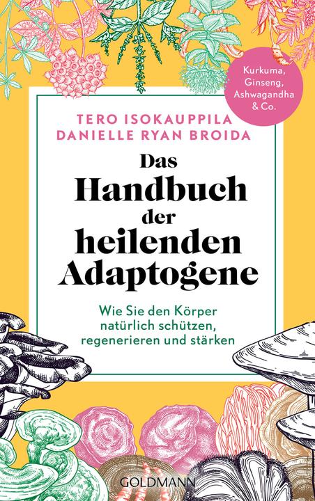 Produktbild Das Handbuch der heilenden Adaptogene (Deutsch, Tero Isokauppila, Danielle Ryan Broida, 2024)