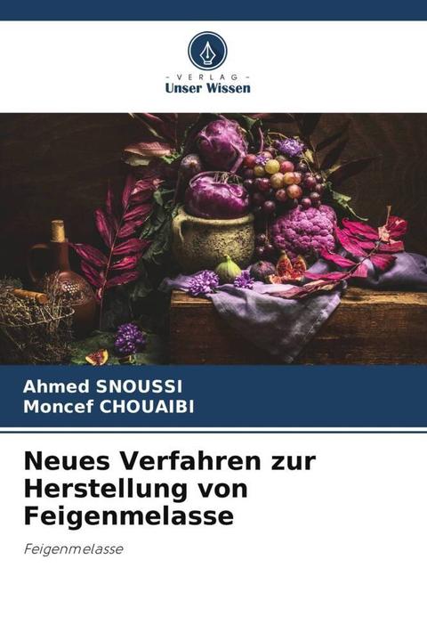 Produktbild Neues Verfahren zur Herstellung von Feigenmelasse (Deutsch, Moncef Chouaibi, Ahmed Snoussi, 2022)
