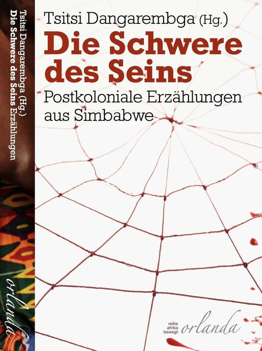 Produktbild Die Schwere des Seins (Deutsch, Sitsi Dangarembga, Yandani Mlilo, Anette Grube, Madeleine Thien, Karen Mukwasi, Elizabeth R. S. Muchemwa, Charmaine R. Mujeri, Ignatius Tirivangani Mabasa, 2024)