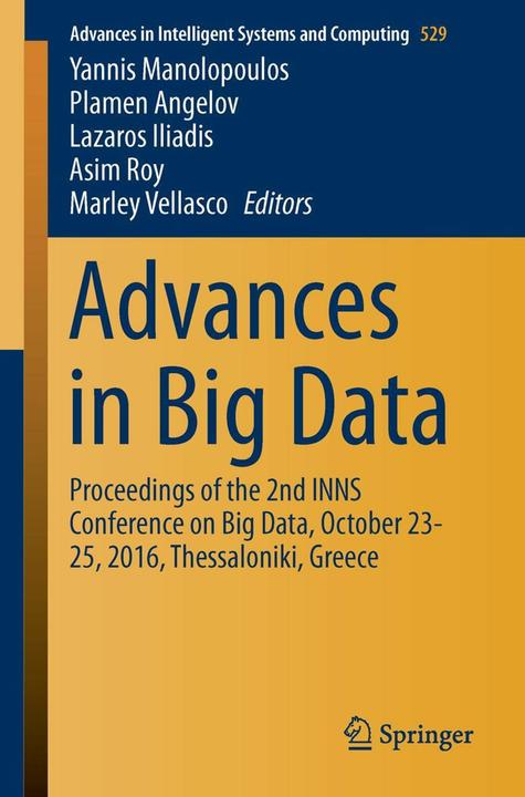 Produktbild Advances in Big Data (Englisch, Plamen Angelov, Asim Roy, Lazaros Iliadis, Yannis Manolopoulos, Marley Vellasco, 2016)