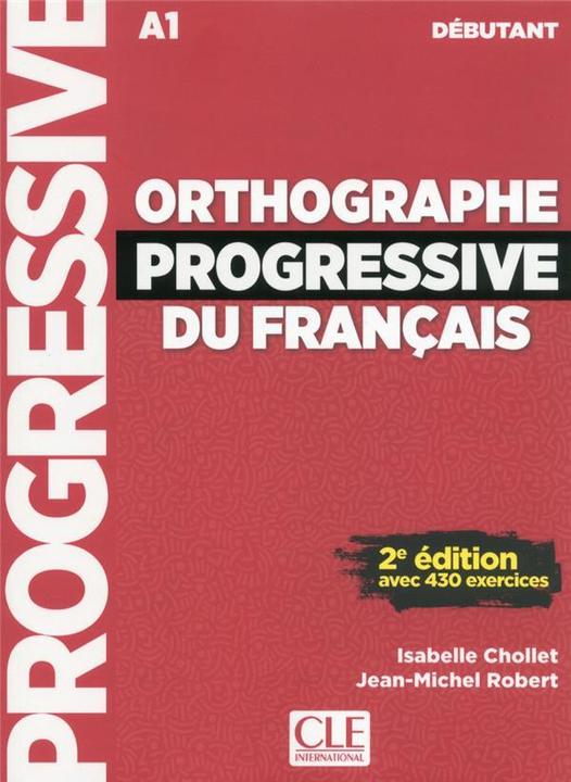 Produktbild Orthographe progressive du français : A1 débutant (Französisch, Chollet Isabelle, Robert Jean-Michel, 2017)