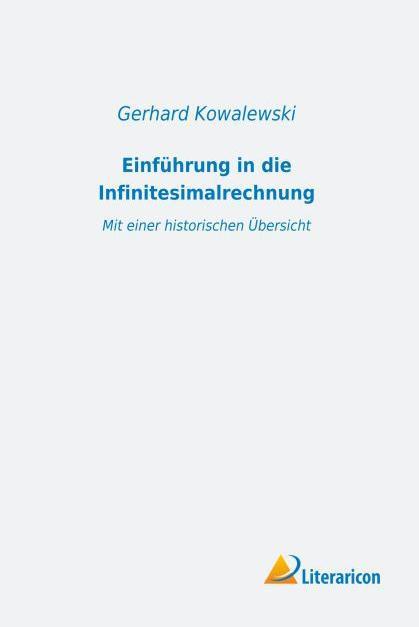 Produktbild Einführung in die Infinitesimalrechnung mit einer historischen Übersicht (Deutsch, Gerhard Kowalewski, 2015)