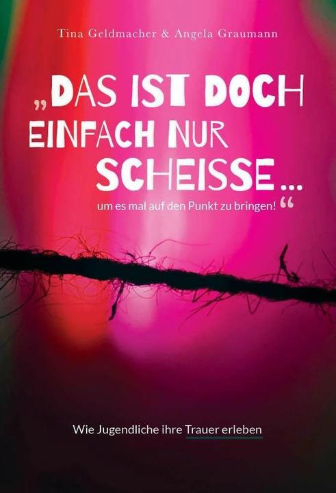 Produktbild Das ist doch einfach nur Scheisse...um es mal auf den Punkt zu bringen! (Deutsch, Tina Geldmacher, Angela Graumann, 2023)