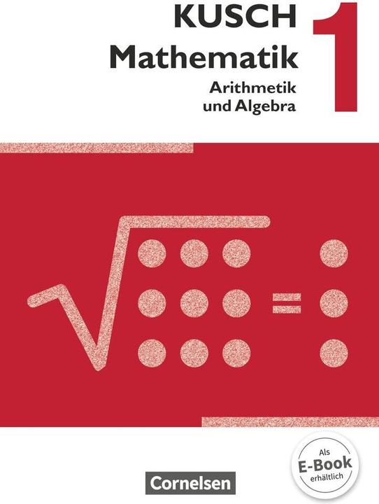 Produktbild Kusch: Mathematik 1. Arithmetik und Algebra. Schülerbuch (Deutsch, Lothar Kusch, 2013)