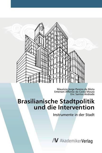 Produktbild Brasilianische Stadtpolitik und die Intervention (Deutsch, Eric Santos Andrade, Emerson Affonso da Costa Moura, Mauricio Jorge Pereira da Mota, 2020)