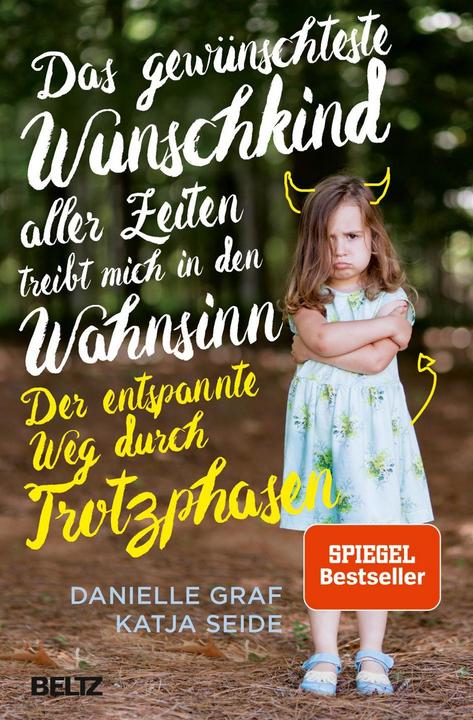 Das gewünschteste Wunschkind aller Zeiten treibt mich in den Wahnsinn (Deutsch, Danielle Graf, Katja Seide, 2016)