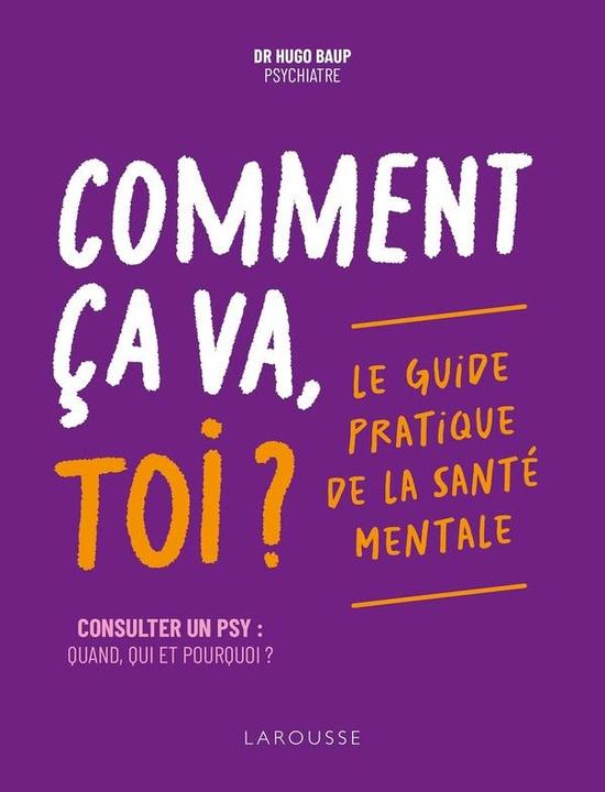 Produktbild Larousse pratique Comment ça va, toi? : le guide pratique de la santé mentale (Französisch, Baup Hugo, 2025)