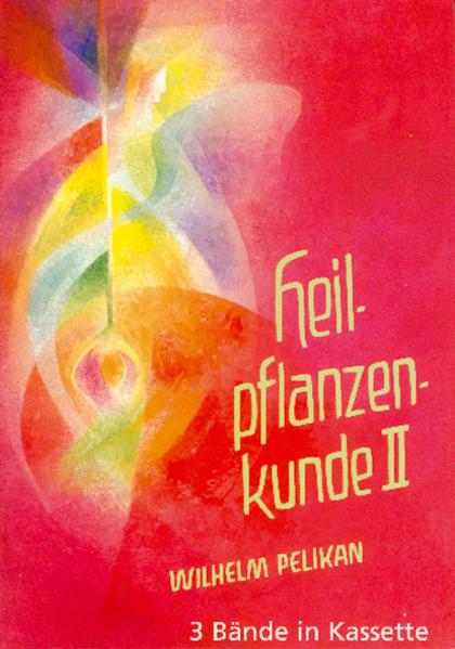 Produktbild Heilpflanzenkunde (Bde. 1-3): Heilpflanzenkunde (Deutsch, Wilhelm Pelikan, 2012)