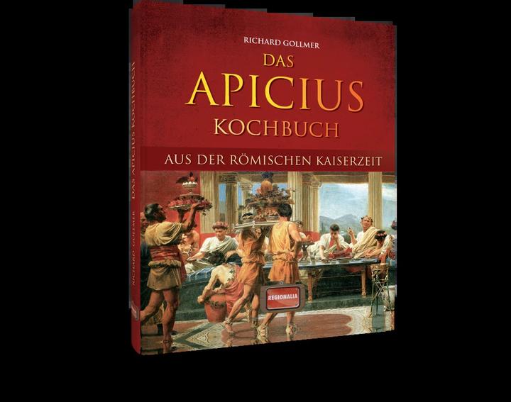 Produktbild Das Apicius Kochbuch aus der römischen Kaiserzeit (Deutsch, Richard Gollmer, 2022)