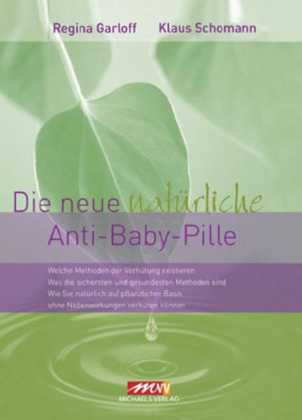 Produktbild Die neue natürliche Anti-Baby-Pille (Deutsch, Regina Garloff, 2010)