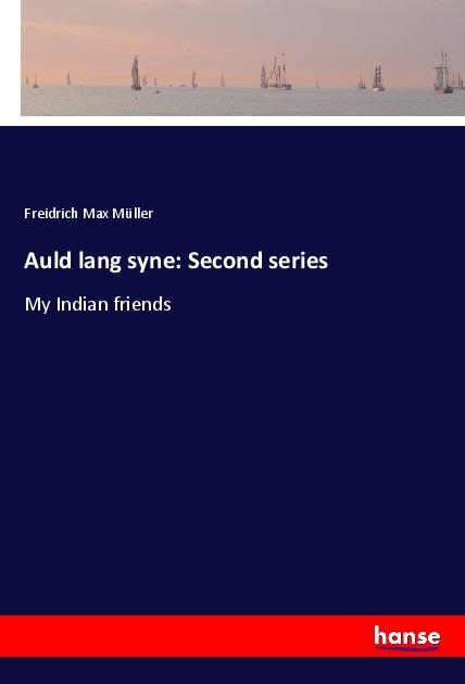 Produktbild Auld lang syne: Second series (Freidrich Max Müller, 2017)