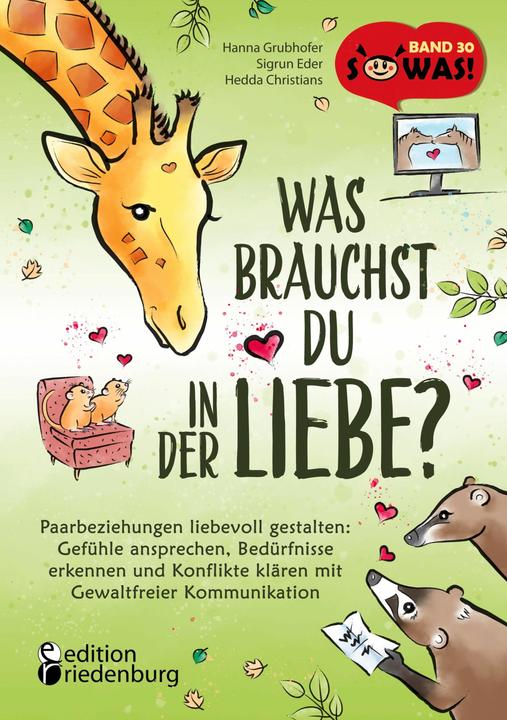 Produktbild Was brauchst du in der Liebe? Paarbeziehungen liebevoll gestalten: Gefühle ansprechen, Bedürfni (Deutsch, Hedda Christians, Hanna Grubhofer, Sigrun Eder, 2023)