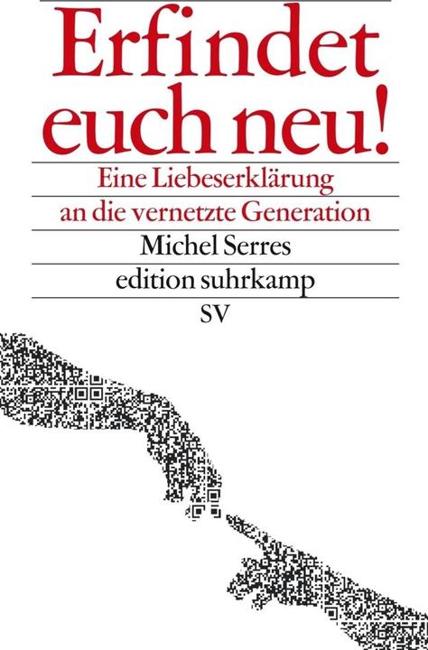 Erfindet euch neu! (German, Michel Serres, 2013)