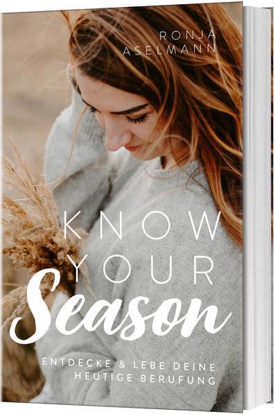 Know your Season - entdecke & lebe deine heutige Berufung (Deutsch, Ronja Aselmann, 2021)