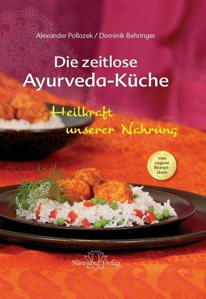 Produktbild Die zeitlose Ayurveda-Küche (Deutsch, Dominik Behringer, Alexander Pollozek, 2021)