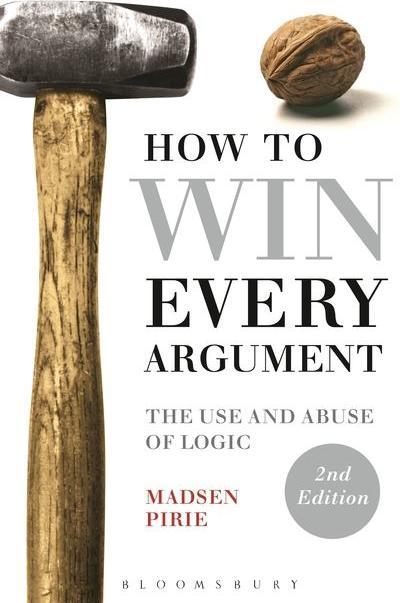 Produktbild How to Win Every Argument (Englisch, Madsen Pirie, 2015)