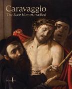 Produktbild Caravaggio: The Ecce Homo Unveiled (Englisch, Giuseppe Porzio, Maria Cristina Terzaghi, Gianni Papi, Keith Christiansen, 2024)