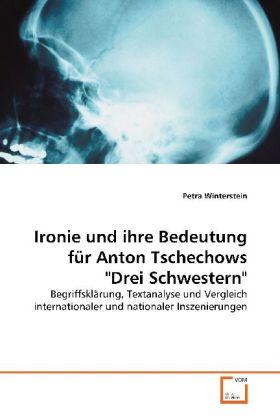 Produktbild Ironie und ihre Bedeutung für Anton Tschechows 'Drei Schwestern' (Deutsch, Petra Winterstein, 2009)