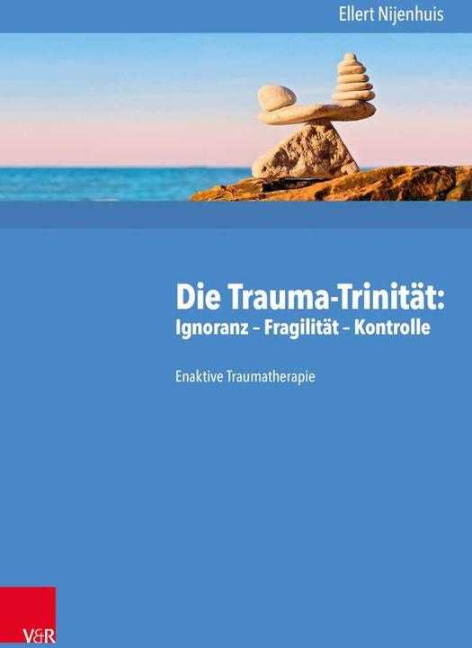 Image du produit Die Trauma-Trinität: Ignoranz - Fragilität - Kontrolle (Allemand, Sébastien Lorenz, Fabian Wilmers, Ellert Nijenhuis, 2018)