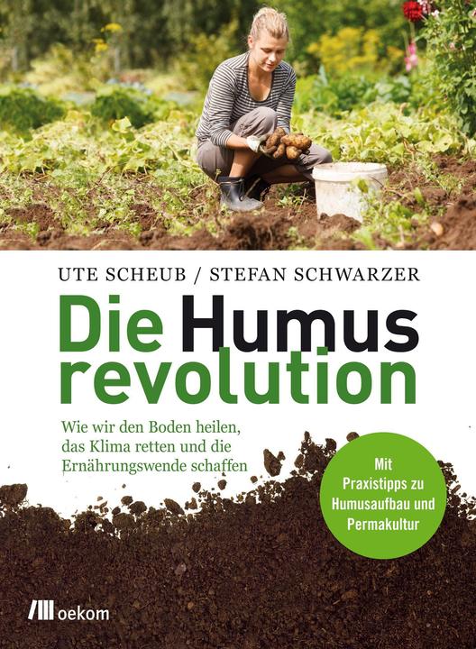 Produktbild Die Humusrevolution (Deutsch, Ute Scheub, Stefan Schwarzer, 2017)