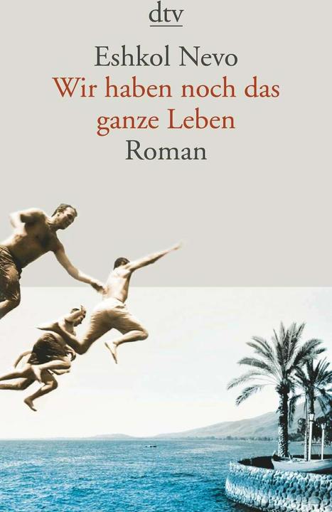 Produktbild Wir haben noch das ganze Leben (Deutsch, Eshkol Nevo, 2012)
