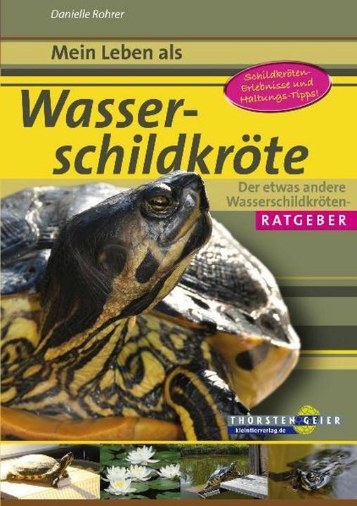 Produktbild Mein Leben als Wasserschildkröte (Deutsch, Danielle Rohrer, Jeff Stuart, 2010)