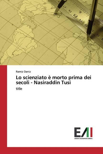 Produktbild Lo scienziato è morto prima dei secoli - Nasiraddin Tusi (Ramiz Daniz, 2020)