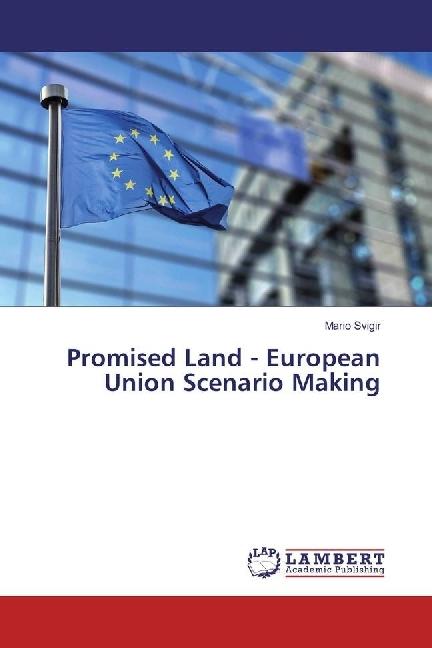 Produktbild Promised Land - European Union Scenario Making (Deutsch, Mario Svigir, 2018)