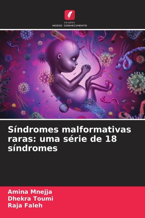 Produktbild Síndromes malformativas raras: uma série de 18 síndromes (Dhekra Toumi, Raja Faleh, Amina Mnejja, 2024)