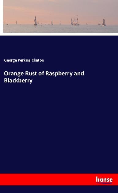 Produktbild Orange Rust of Raspberry and Blackberry (George Perkins Clinton, 2018)