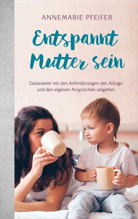 Image du produit Entspannt Mutter sein (Allemand, Annemarie Pfeifer, 2018)