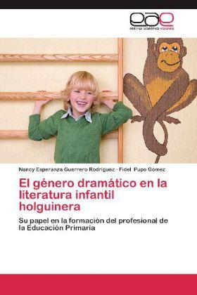 Produktbild El género dramático en la literatura infantil holguinera (Nancy Esperanza Guerrero Rodríguez, Fidel Pupo Gómez, 2012)