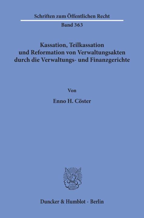 Produktbild Kassation, Teilkassation und Reformation von Verwaltungsakten durch die Verwaltungs- und Finanzgeric (Deutsch, Enno H. Cöster, 1979)