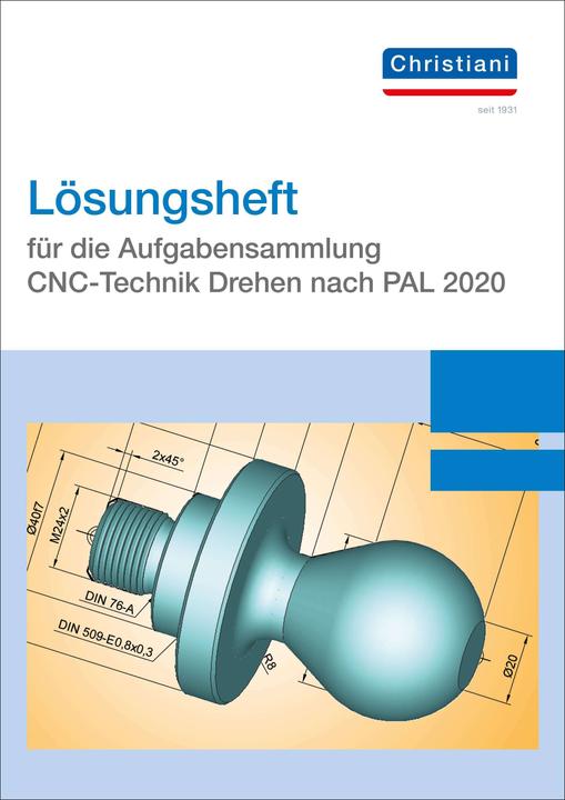 Produktbild Lösungsheft für die Aufgabensammlung CNC-Technik Drehen nach PAL 2020 (Deutsch, Paul, Christiani, 2020)