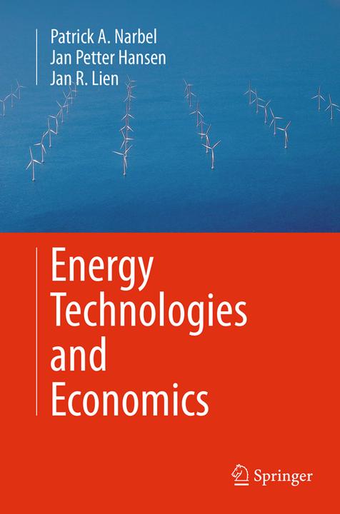 Produktbild Energy Technologies and Economics (Englisch, Patrick A. Narbel, Jan R. Lien, Jan Petter Hansen, 2016)