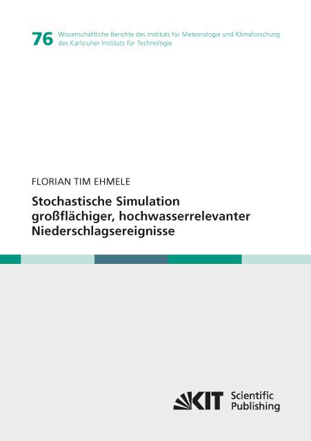 Produktbild Stochastische Simulation grossflächiger, hochwasserrelevanter Niederschlagsereignisse (Deutsch, Florian Tim Ehmele, 2018)