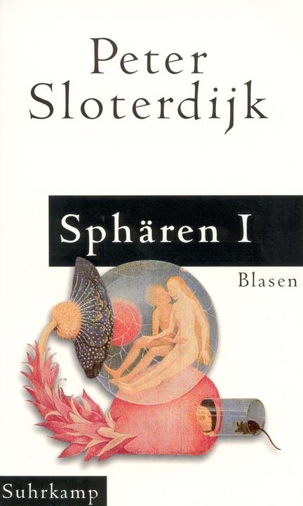 Sphären. Mikrosphärologie (German, Peter Sloterdijk, 1998)