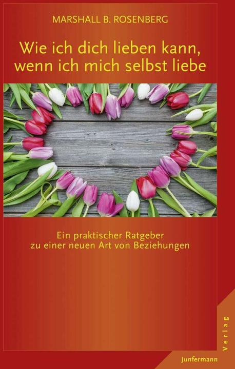 Produktbild Wie ich dich lieben kann, wenn ich mich selbst liebe (Deutsch, Marshall B. Rosenberg, 2015)