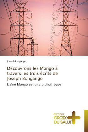Produktbild Découvrons les Mongo à travers les trois écrits de Joseph Bongango (Deutsch, Joseph Bongango, 2013)