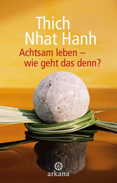 Achtsam leben - wie geht das denn? (German, Thich Nhat Hanh, 2024)