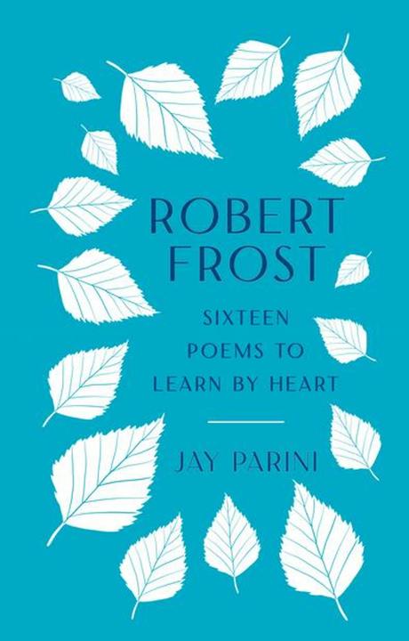 Produktbild Robert Frost: Sixteen Poems to Learn by Heart (Englisch, Jay Parini, Robert Frost, 2024)