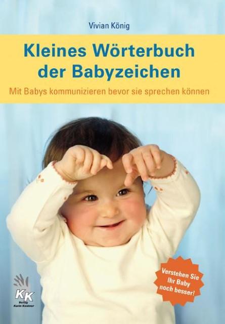 Produktbild Kleines Wörterbuch der Babyzeichen (Deutsch, Vivian König, 2010)