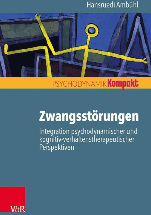 Produktbild Zwangsstörungen - Integration psychodynamischer und kognitiv-verhaltenstherapeutischer Perspektiven (Deutsch, Hansruedi Ambühl, 2017)
