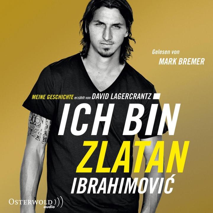 Produktbild Ich bin Zlatan (Mark Bremer, Zlatan Ibrahimović, Wolfgang Butt, David Lagercrantz, Deutsch)