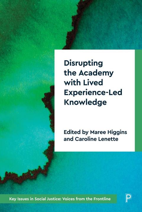 Produktbild Disrupting the Academy with Lived Experience-Led Knowledge (Englisch, Maree Higgins, Caroline Lenette, 2024)