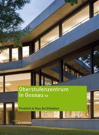 Froelich & Hsu Architekten. Oberstufenzentrum Buechenwald Gossau (Deutsch, 2011)