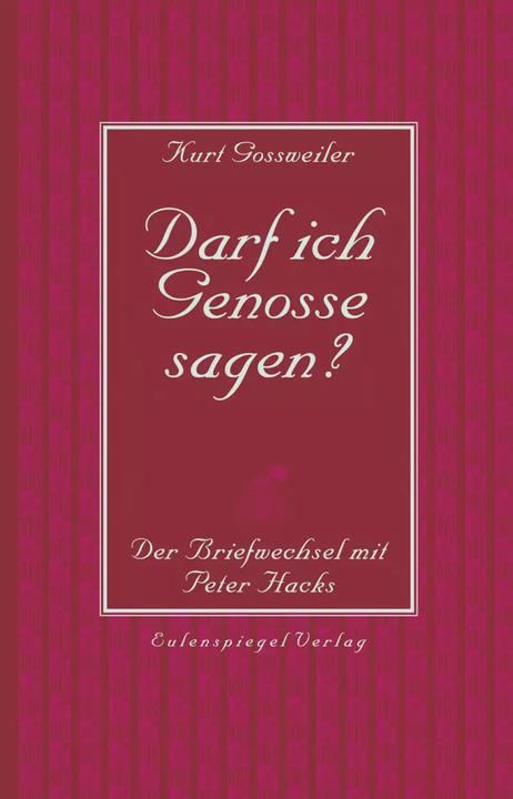 Produktbild Darf ich Genosse sagen? (Deutsch, Kurt Gossweiler, Peter Hacks, Matthias Oehme, 2022)