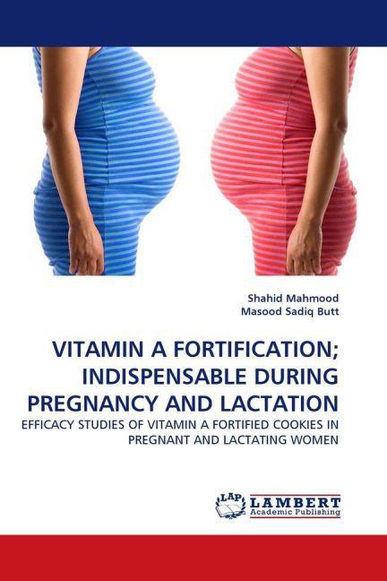 Image du produit Vitamin A Fortification Indispensable During Pregnancy And Lactation (Shahid Mahmood, Masood Sadiq Butt, 2011)